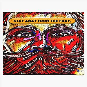 Stay Away From the Fray Jigsaw Puzzle