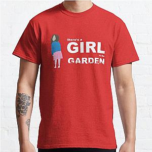 "There's a girl in the garden" Classic T-Shirt