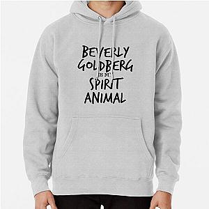 Beverly Goldberg is my spirit animal pullover hoodie