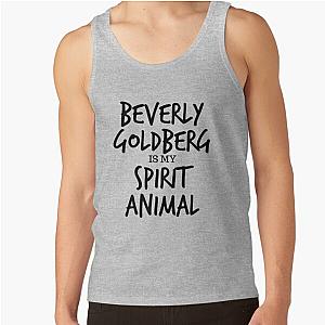 Beverly Goldberg is my spirit animal tank top