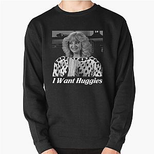 Beverly Goldberg character I want Huggies Pullover Sweatshirt