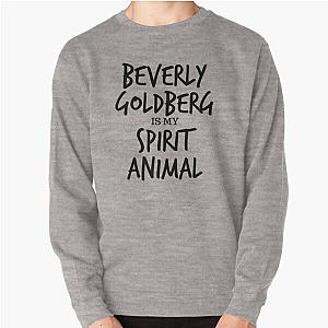 Beverly Goldberg is my Spirit Animal Sweatshirt