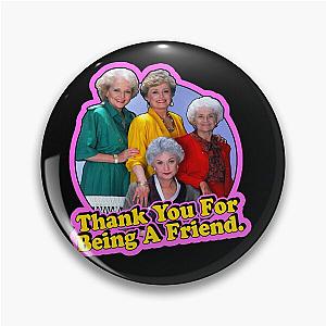 Thank You For Being A Friend-The Golden Girls Pin