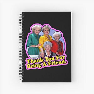 Thank You For Being A Friend-The Golden Girls Spiral Notebook