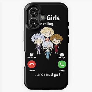 The Golden Girl are Calling and I Must Go Shirt iPhone Tough Case