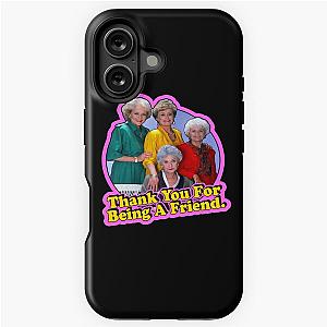 Thank You For Being A Friend-The Golden Girls iPhone Tough Case