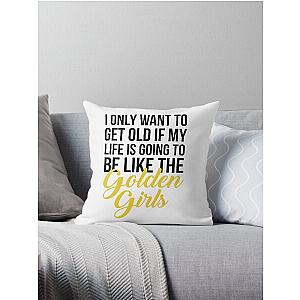 Like The Golden Girls Throw Pillow