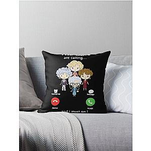 The Golden Girl are Calling and I Must Go Shirt Throw Pillow