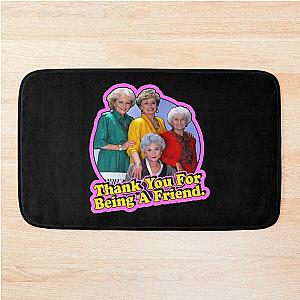 Thank You For Being A Friend-The Golden Girls Bath Mat