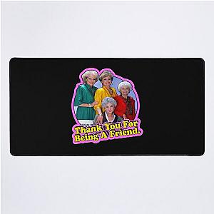 Thank You For Being A Friend-The Golden Girls Desk Mat