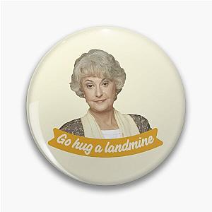 Go Hug A Landmine – Dorothy, The Golden Girls Pin