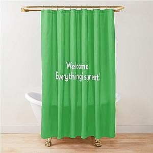The Good Place - Welcome - Everything is Great Shower Curtain