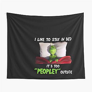 I Like Stay in Bed It's Too Peopley Outside Grinch Tapestry