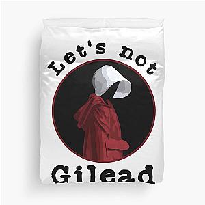 Handmaids Tale Let-s Not Gilead    Duvet Cover