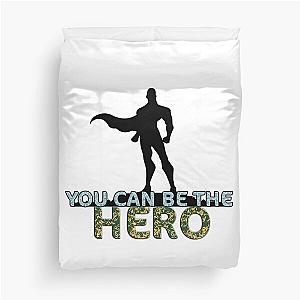 You can be the Hero just trust in yourself Duvet Cover