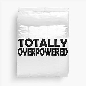 Totally Overpowered Duvet Cover