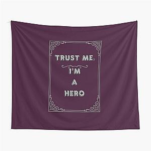 TRUST ME. I'M A HERO Tapestry