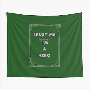 TRUST ME. I'M A HERO Tapestry