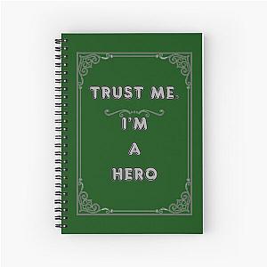 TRUST ME. I'M A HERO Spiral Notebook