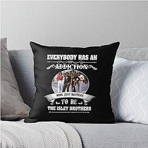 Everybody has an addiction to The Isley Brothers throw pillow