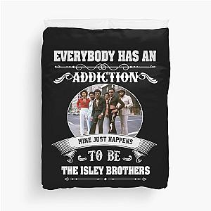 Everybody has an addiction my mine just happens to be the Isley Brothers Duvet Cover