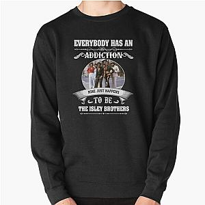 Everybody has an addiction, my is just The Isley Brothers Pullover Sweatshirt