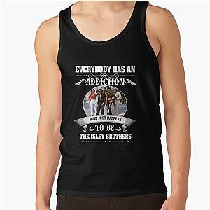 Everybody has an addiction my just happens to be the Isley Brothers Tank Top