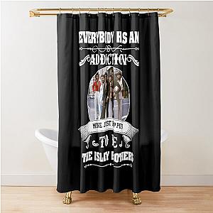 Everybody has an addiction my favorite is The Isley Brothers Shower Curtain