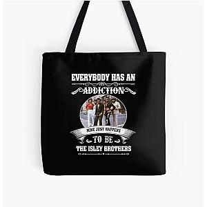 Everybody has an addiction to mine The Isley Brothers All Over Print Tote Bag
