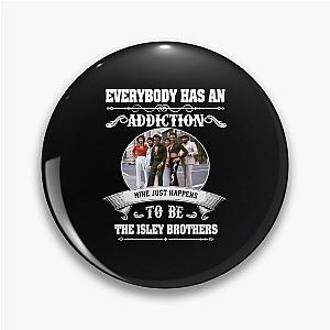 Everybody has an addiction like mine to The Isley Brothers music.