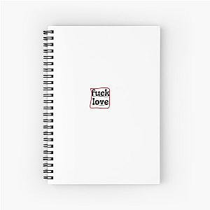 fuck love Spiral Notebook