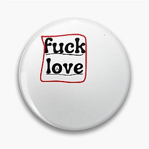 fuck love Pin