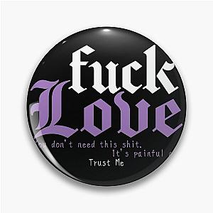 Fuck Love  Pin