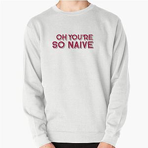 Naive the kooks lyrics doesnt the Pullover Sweatshirt just becomes 
Naive the kooks Pullover Sweatshirt