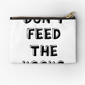 Don't Feed the Kook Zipper Pouch