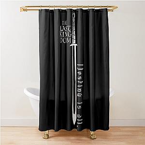 The Last Kingdom - Destiny is all Shower Curtain