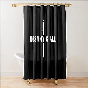 the last kingdom destiny is all Shower Curtain