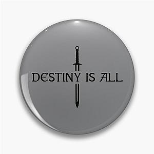 The Last Kingdom - Destiny Is All Pin