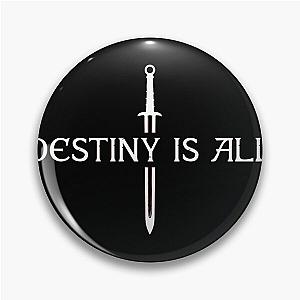 The Last Kingdom Destiny is All, The Last Kingdom's Destiny Is Everything Pin