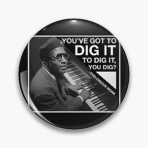 Thelonious Monk Dig It Pin