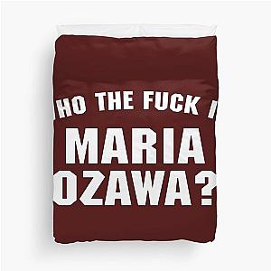 Who The Fuck Is Maria Ozawa ? Duvet Cover