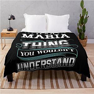 It's A Maria Thing You Wouldn't Understand Throw Blanket