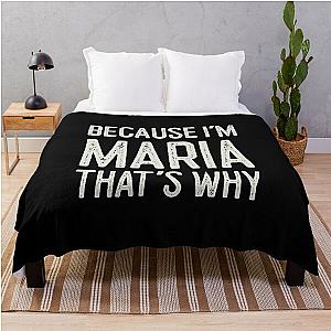 Because I’m Maria That’s Why Funny Personalized Name Throw Blanket