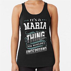 It's A Maria Thing You Wouldn't Understand Racerback Tank Top