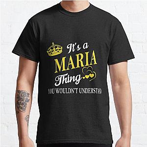 Its MARIA Thing You Wouldnt Understand Classic T-Shirt