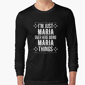 I'm Just Maria Over Here Doing Maria Things Maria Name  Long Sleeve T-Shirt