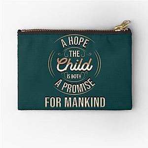 The child is both a hope and a promise MARIA MONTESSORI  Zipper Pouch