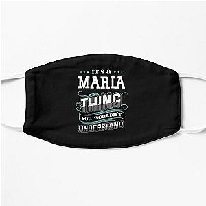 It's A Maria Thing You Wouldn't Understand Flat Mask