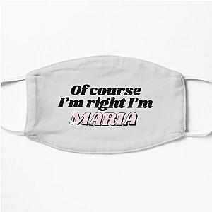 Of Course I'm Right I'm Maria Funny Personalized Flat Mask