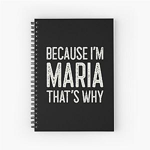 Because I’m Maria That’s Why Funny Personalized Name Spiral Notebook